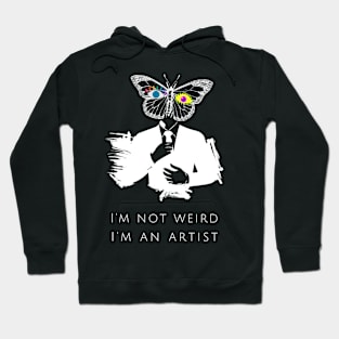 I'm not weird I'm an artist Hoodie